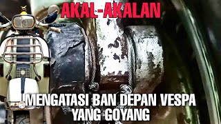 BAN DEPAN GOYANG KARENA BERATNYA BEBAN - SOLUSI SEDERHANA AGAR BAN DEPAN VESPA TAK MERANA