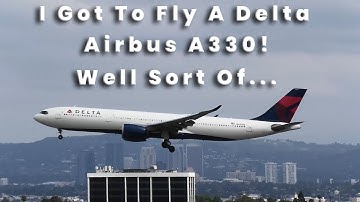 I Got To Fly A Delta Airbus A330! Well Sort Of...