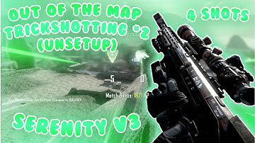 Out Of The Map Trickshotting #2 (Unsetup) | Serenity V3 - (4 Shots)