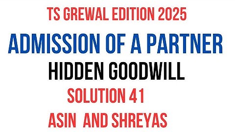 Chapter 4 :Solution no.41 of  Admission of a partner | TS Grewal  | Edition 2025| Asin and Shreyas