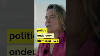 Thumbnail for Nieuws | Politie en NVWA onderzoeken RWE vanwege Maleisische biomassa