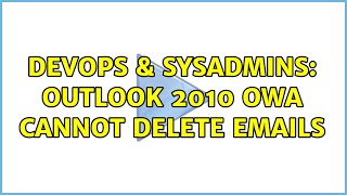 DevOps & SysAdmins: Outlook 2010 OWA cannot delete emails