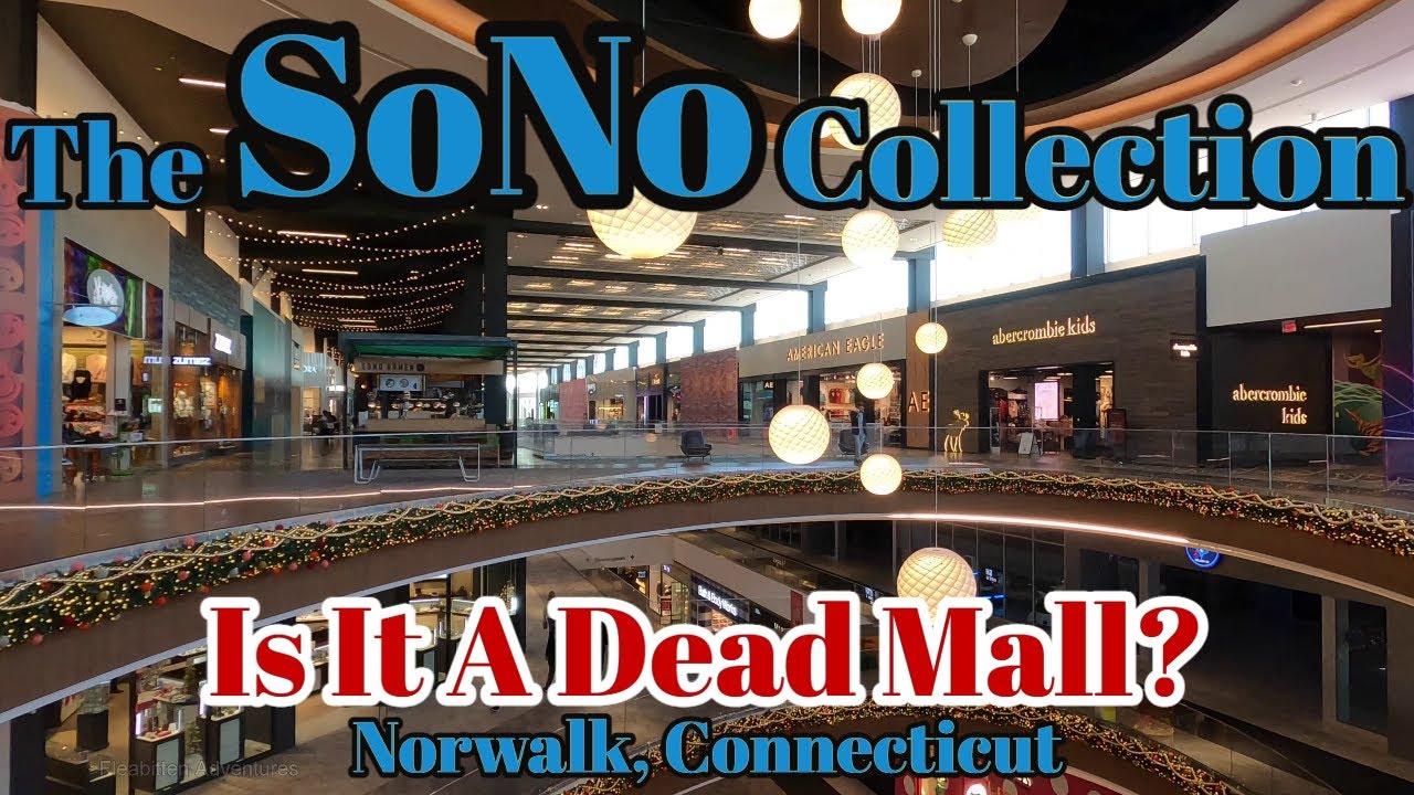 3 Years Old Already A Dead Mall The SoNo Collection Mall Norwalk 3 Years Old Already A Dead Mall The SoNo Collection Mall Norwalk
