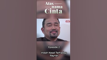 Indah Sangat Kesal Terhadap Raynar | Atas Nama Cinta Eps 2 #antv #atasnamacinta