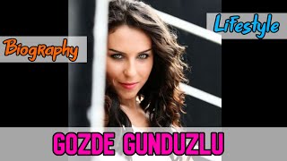 Gozde Gunduzlu Turkish Actress Biography & Lifestyle