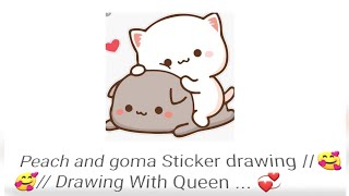Peach And Goma Sticker Drawing //🥰👀//Drawing with queen .... 😍