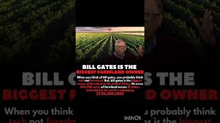 Bill Gates is the biggest farm land owner for 242,000 acres of land worth