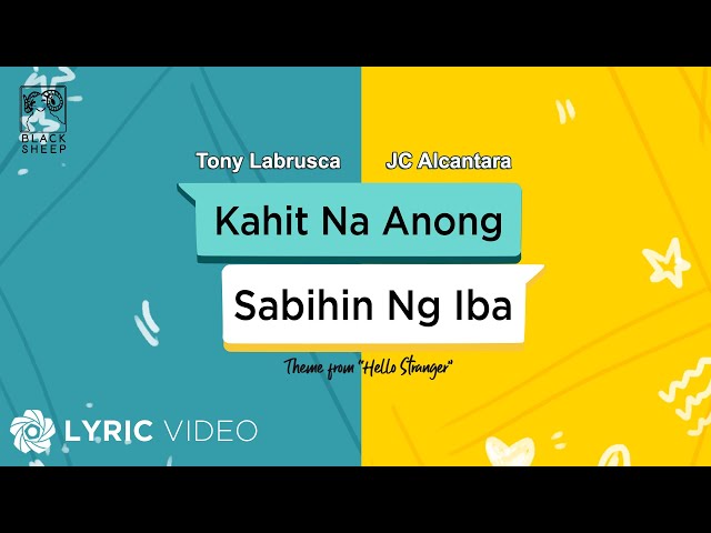 Kahit Na Anong Sabihin Ng Iba - Tony Labrusca and JC Alcantara (Lyrics) | Hello Stranger OST class=