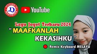 LAGU JOGET REMIX KEYBOARD MELAYU || MAAFKANLAH KEKASIHKU 2024