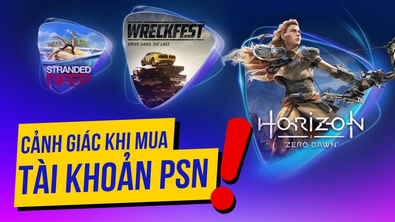 PSN \u0026 Rủi ro khi mua tài khoản lậu