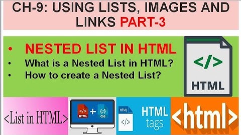CLASS 7 | CH-9: HTML PROGRAMMING | USING LIST, IMAGES AND LINKS | Part-3 | NESTED LIST