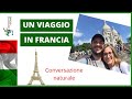 CONVERSAZIONE NATURALE #2 | Un viaggio in Francia (Sottotitoli in Italiano e inglese)