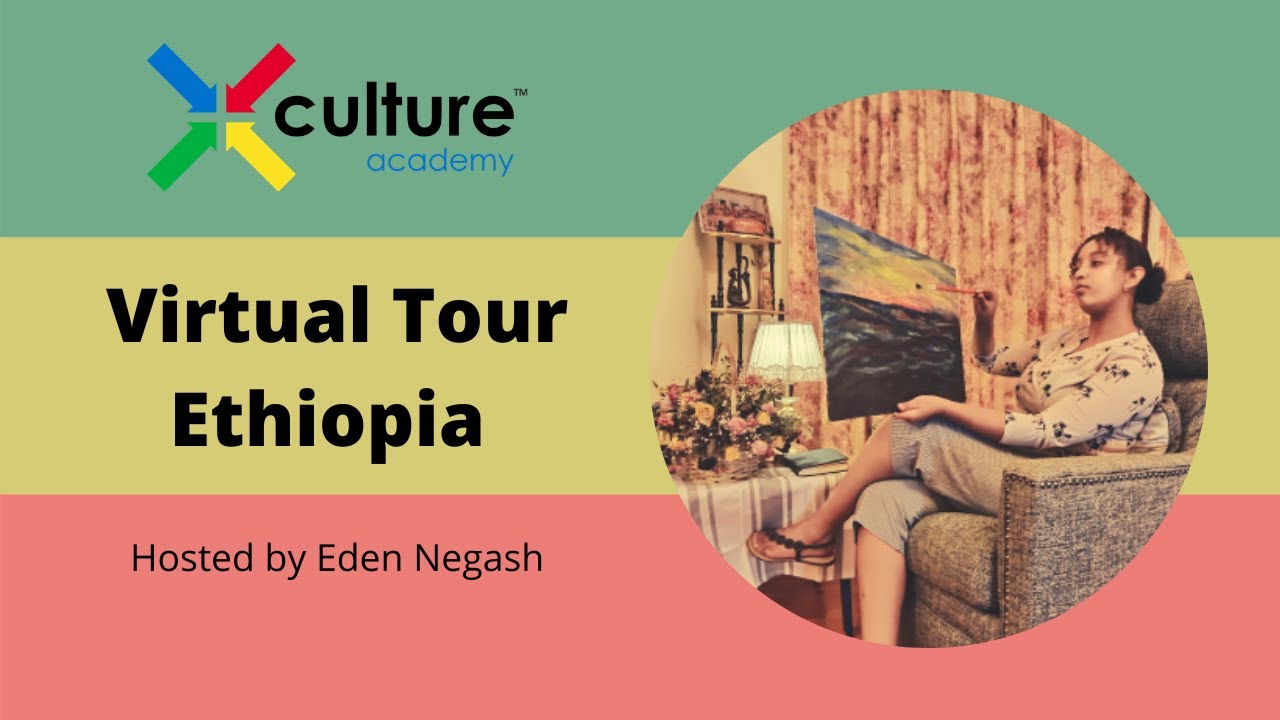 X-Culture Academy 2021-1: Virtual Tour to Ethiopia