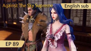 [Eng Sub] Against The Sky Supreme episode 89