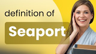 Seaport What Is Seaport Meaning
