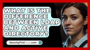 What Is The Difference Between LDAP And Active Directory? - SecurityFirstCorp.com