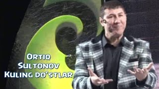 Ortiq Sultonov - Kuling do'stlar | Ортик Султонов - Кулинг дустлар