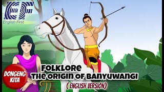 Folklore - The Origin Of Banyuwangi - English Version - ( EF - English First Version )