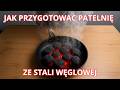 Jak w prosty sposób  sezonować patelnię ze stali węglowej