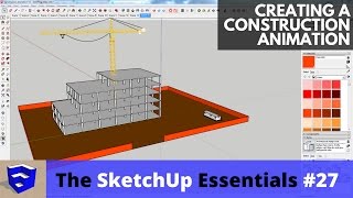 Creating a Construction Sequence Animation in SketchUp  The SketchUp Essentials #27