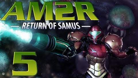 Lettuce play AM2R Another Metroid 2 Remake part 5