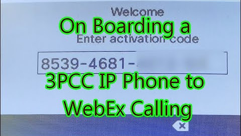 On Boarding a 3PCC IP Phone to WebEx Calling