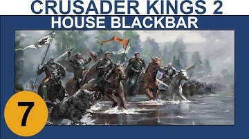 Crusader Kings 2: Seven Kingdoms MP - House Blackbar - Ep 7