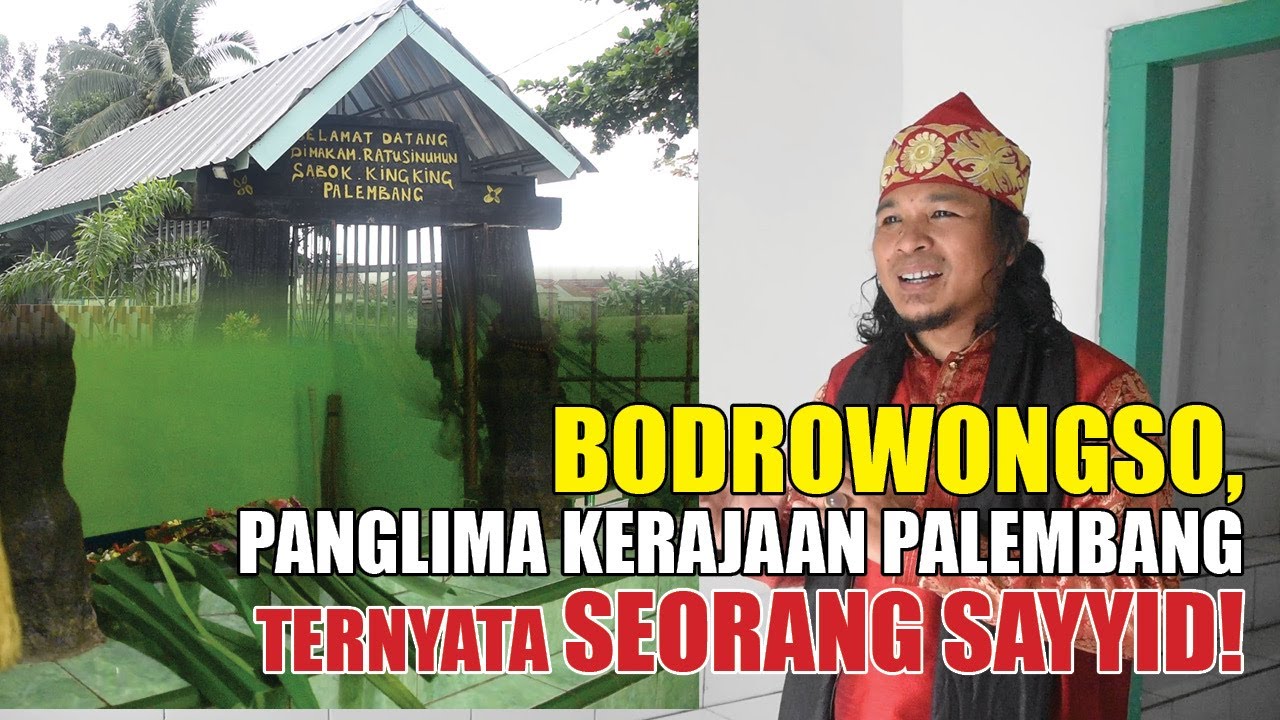 TERNYATA BUKAN MISTIS | Bodrowongso, Panglima Kerajaan Palembang Ternyata seorang Sayyid! (Bagian1)