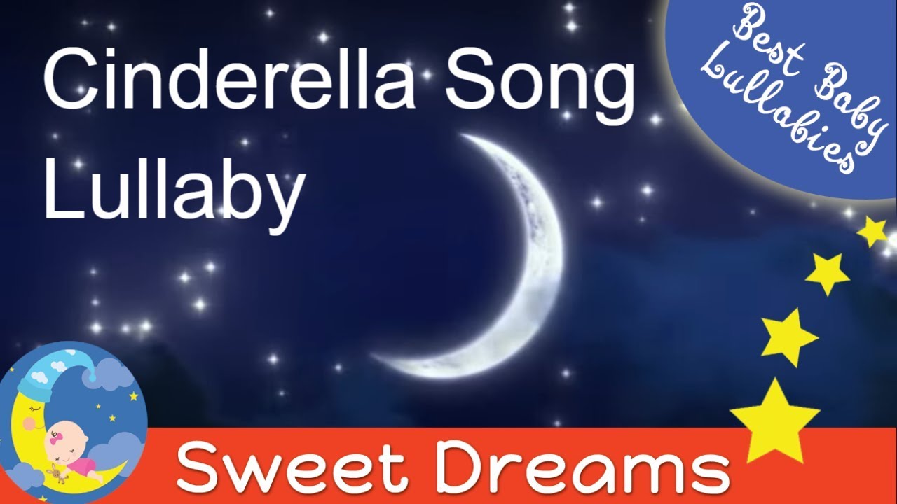 LULLABIES Lullaby for Babies To Go To Sleep Baby Lullaby Baby Songs Go To Sleep Lullaby Cinderella