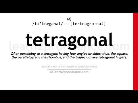 Pronunciation of Tetragonal | Definition of Tetragonal