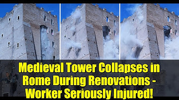 Medieval Tower Collapses in Rome During Renovations - Worker Seriously Injured!