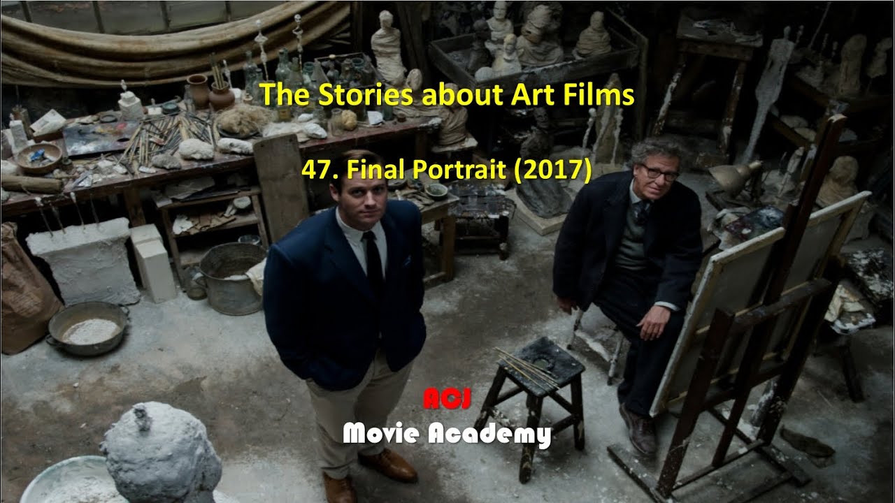 The Stories about Art Films: 47. Final Portrait (2017), ACJ Movie Academy