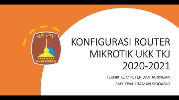 KONFIGURASI ROUTER MIKROTIK UKK TKJ 2020 2021 #SMK YPM 1 TAMAN SIDOARJO