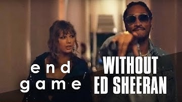 Taylor Swift - End Game ft. Future (Without Ed Sheeran)