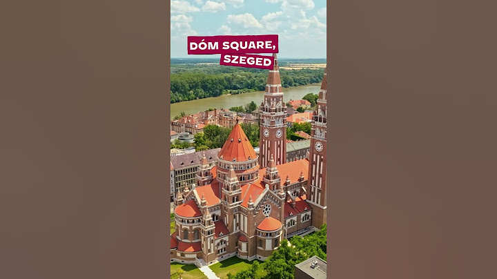 Szeged region: must-see attractions in the area