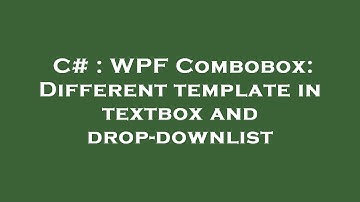 C# : WPF Combobox: Different template in textbox and drop-downlist