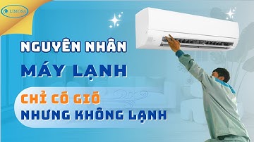 Điều Hòa Chỉ Có Gió Nhưng Không Lạnh Nguyên Nhân Do Đâu? | LIMOSA