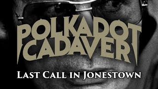 Polkadot Cadaver Last Call In Jonestown Official Video