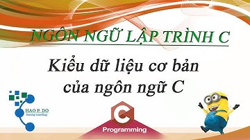 [Lập trình C] Kiểu dữ liệu cơ bản của ngôn ngữ C