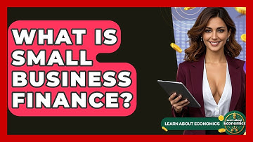 What Is Small Business Finance? - Learn About Economics