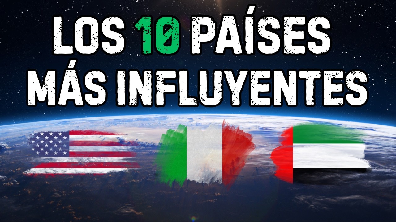 Estos son los 10 países que más influyen al mundo