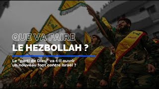 Que va faire le Hezbollah, allié du Hamas ? Va-t-on vers l’ouverture d’un nouveau front ?