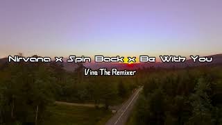 Nirvana x Spin Back x Be With You VINO THE REMIXER New Remix 2023