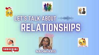 LET'S TALK ABOUT RELATIONSHIPS!!! + WHERE IT ALL BEGINS.