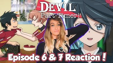 A NEW GIRL APPROACHES! The Devil Is A Part-Timer Episode 6 & 7 Reaction + Review!
