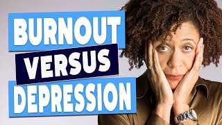 Burnout Vs. Depression - How To Tell the Difference