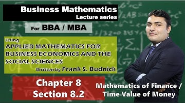 Ch 8: Mathematics of Finance Section 8.2 BBA/MBA Business Mathematics by Frank S Budnick