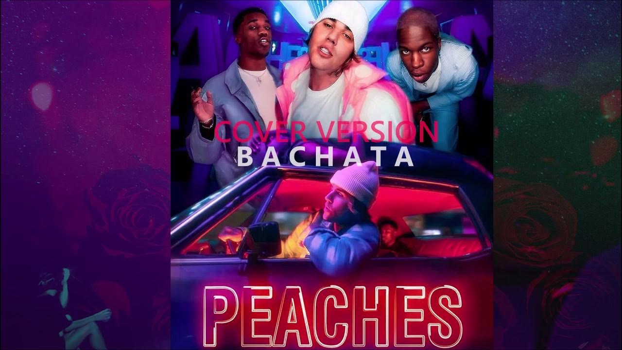 Bachata Version Justin Bieber Peaches ( Cover Bachata ) YouTube