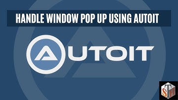 Handle Window Pop Up Using AutoIt (Tutorial #21)