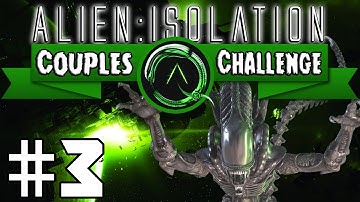 Alien Isolation: Couples Challenge | #3 Making Friends